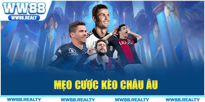 Kèo châu Âu và mẹo chơi thắng lớn từ cao thủ